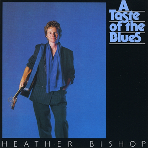 Heather Bishop - A Taste Of The Blues