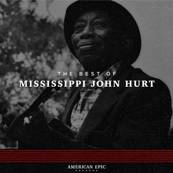 Mississippi John Hurt - American Epic: The Best Of
