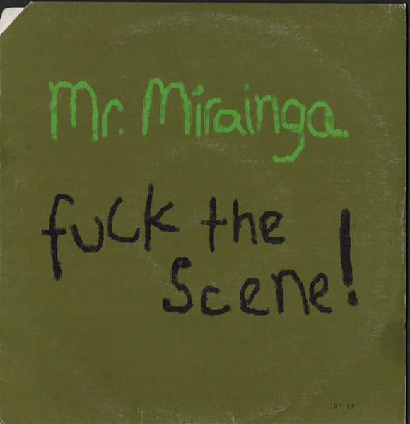 Mr. Mirainga ‎– Fuck The Scene!