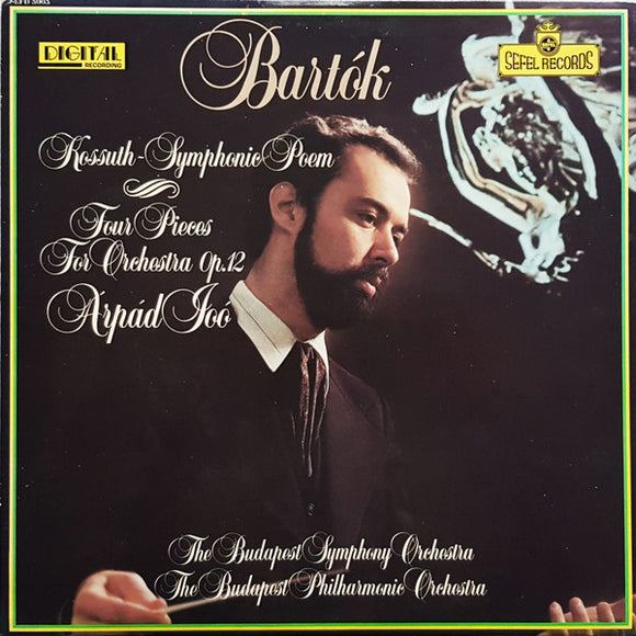 Bartók - Árpád Joó, The Budapest Symphony Orchestra, The Budapest Philharmonic Orchestra – Kossuth ~ Symphonic Poem / Four Pieces For Orchestra Op. 12