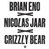 Brian Eno, Nicolas Jaar, Grizzly Bear - Brian Eno, Nicolas Jaar, Grizzly Bear