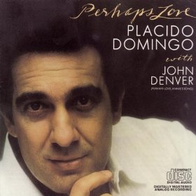 Placido Domingo with John Denver - Perhaps Love