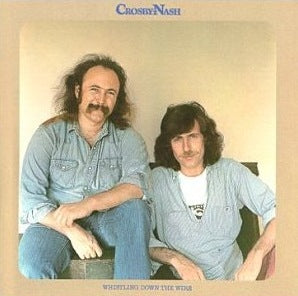 Crosby & Nash - Whistling Down The Wire