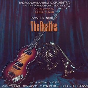 Royal Philharmonic Orchestra and the Royal Choral Society, Conducted By Louis Clark - Plays The Music of The Beatles