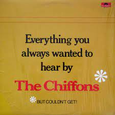 The Chiffons - Everything You Always Wanted to Hear By The Chiffons