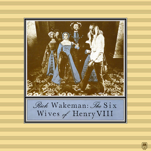 Rick Wakeman - The Six Wives of Henry VIII