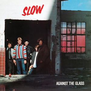 Slow - Against the Glass