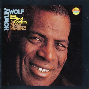 Howlin' Wolf - Live And Cookin' At Alice's Revisited