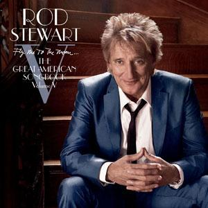 Rod Stewart - Fly me to the Moon: The Great American Songbook Volume V