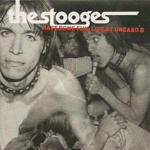 The Stooges - Have Some Fun: Live at Unganos