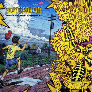 Scatterbrain - Here Comes Trouble