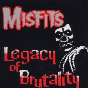 The Misfits - Legacy of Brutality