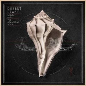Robert Plant - Lullaby and The Ceaseless Roar