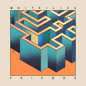 White Lies - Friends