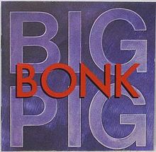 Big Pig - Bonk