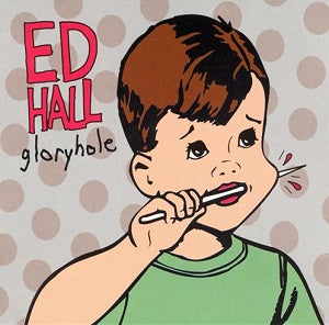 Ed Hall - Gloryhole