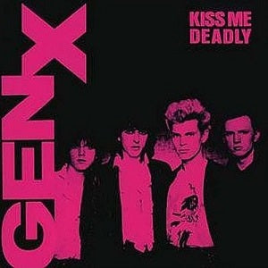 Gen X - Kiss Me Deadly