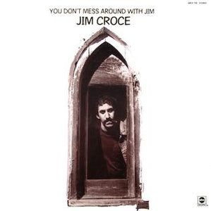 Jim Croce - You Don't Mess Around With Him
