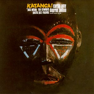 Curtis Amy & Dupree Bolton - Katanga!