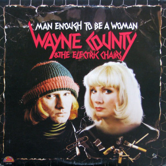 Wayne County & the Electric Chairs - Man Enough To Be A Woman