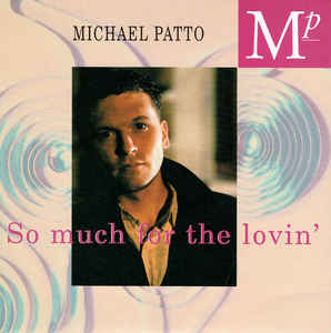Michael Patto ‎– So Much For The Lovin'