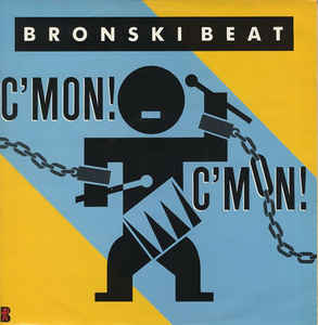 Bronski Beat - C'mon! C'mon! (Remix)
