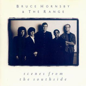Bruce Horsby & The Range - Scenes From the Southside