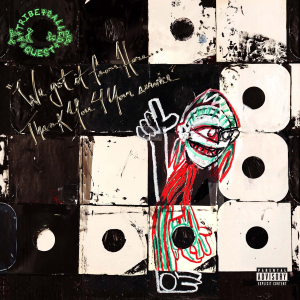 A Tribe Called Quest - We Got It from Here... Thank You 4 Your Service