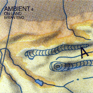 Brian Eno - Ambient 4: On Land