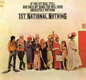1st National Nothing – If You Sit Real Still And Hold My Hand, You Will Hear Absolutely Nothing