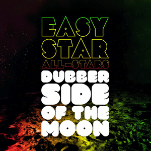 Easy Star All-Stars - Dubber Side of the Moon