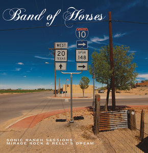 Band Of Horses ‎– Sonic Ranch Sessions: Mirage Rock & Relly's Dream