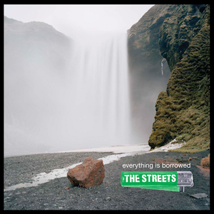 The Streets - Everything is Borrowed