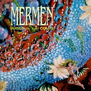 The Mermen - Songs of the Cows