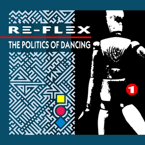 Re-Flex - The Politics Of Dancing