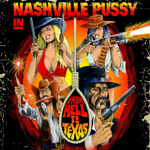 Nashville Pussy - From Hell To Texas