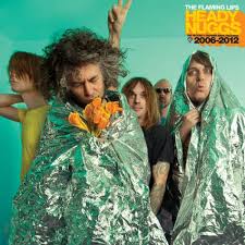 The Flaming Lips - Heady Nuggs 2006 - 2012