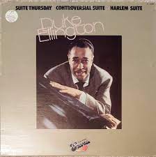 Duke Ellington - Suite Thursday • Controversial Suite • Harlem Suite