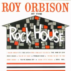Roy Orbison - At The Rockhouse