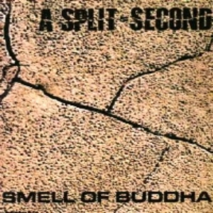 A Split Second - Smell Of Buddha