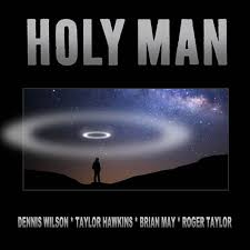 Dennis Wilson & Taylor Hawkins & Brian May & Roger Taylor - Holy man