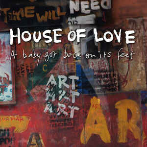 House Of Love - A Baby Got Back It's Feet
