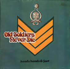 Heads, Hands, & Feet - Old Soldiers Never Die
