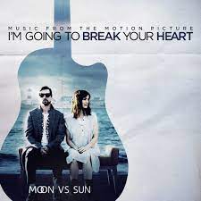 Moon Vs Sun - I'm Going To Break Your Heart