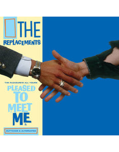 The Replacements - The Pleasure's All Yours: Pleased to Meet Me Outtakes & Alternates