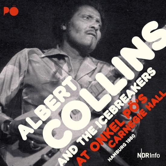 Albert Collins & The Icebreakers -  At Onkel Pö´s Carnegie Hall, Hamburg 1980
