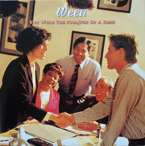 Ween - You Were The Fool / Piss Up A Rope