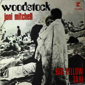 Joni Mitchell - Big Yellow Taxi / Woodstock