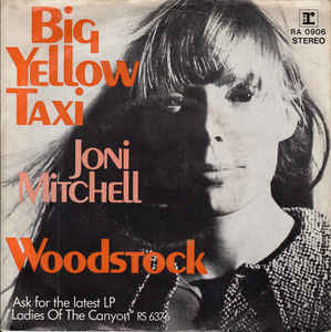 Joni Mitchell - Big Yellow Taxi / Woodstock